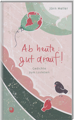 Ab heute gut drauf