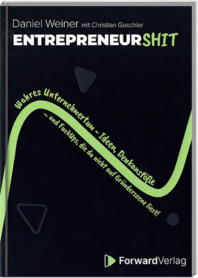Entrepreneurshit - Wahres Unternehmertum ... 