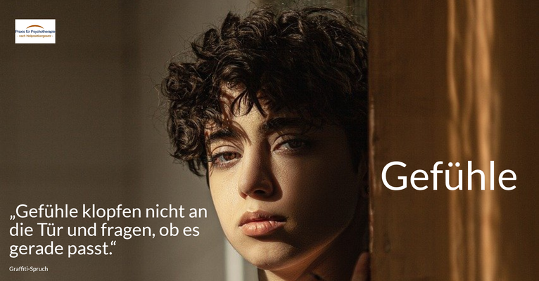 Gefühle - „Gefühle klopfen nicht an die Tür und fragen, ob es gerade passt.“ (Graffiti-Spruch)