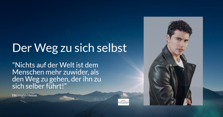 Der Weg zu sich selbst - “Ach, das weiß ich heute: nichts auf der Welt ist dem Menschen mehr zuwider, als den Weg zu gehen, der ihn zu sich selber führt!” (Hermann Hesse)