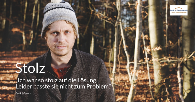 Stolz - „Ich war so stolz auf die Lösung. Leider passte sie nicht zum Problem.“ (Graffiti-Spruch)