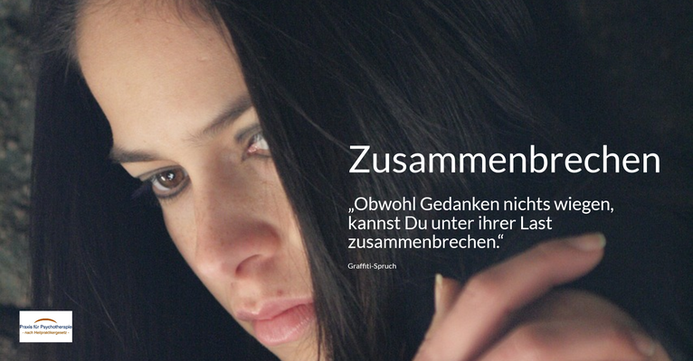 Zusammenbrechen - „Obwohl Gedanken nichts wiegen, kannst Du unter ihrer Last zusammenbrechen.“ (Graffiti-Spruch)
