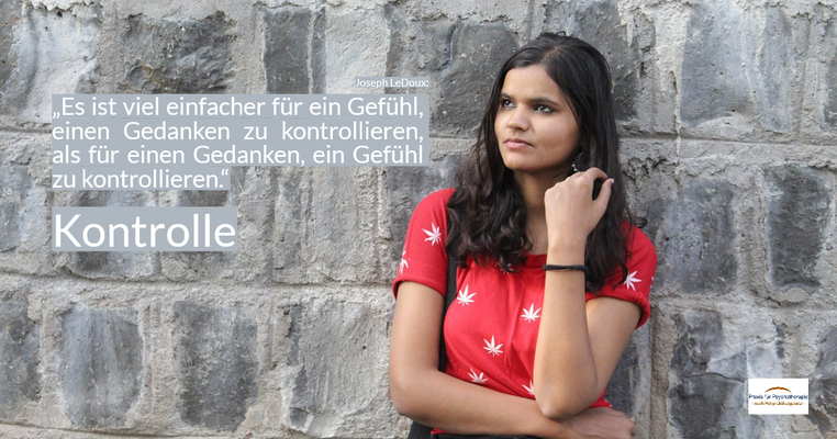 Kontrolle - „Es ist viel einfacher für ein Gefühl, einen Gedanken zu kontrollieren, als für einen Gedanken, ein Gefühl zu kontrollieren.“ (nach Joseph LeDoux, zitiert in Thorsten Hofmann, Der Verhandlungskompass, München, 2025)