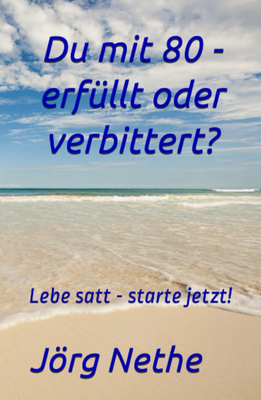 Buchcover "Du mit 80 - Erfüllt oder verbittert?"
