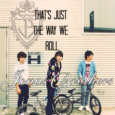 Jonas Brothers -That's Just the Way We Roll single (made by Tamika NJB Team)