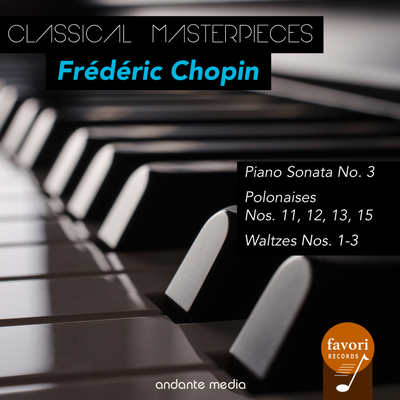 Classical Masterpieces - Frederic Chopin:Piano Sonata, Polonaise & Waltzes