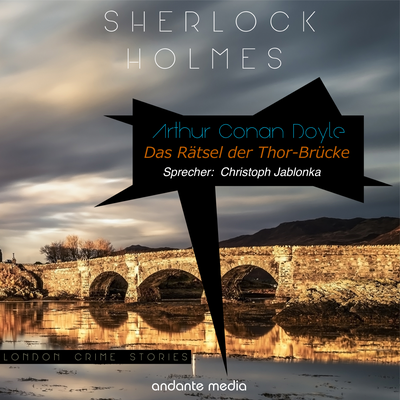London Crime Stories: Sherlock Holmes - Das Rätsel der Thor-Brücke