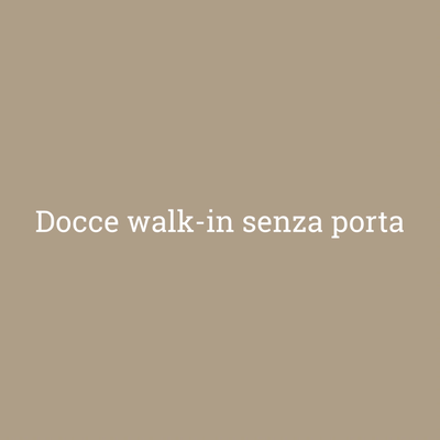 DOCCE WALK-IN SENZA PORTA