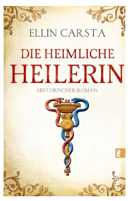 Die heimliche Heilerin, Band 1, Ellin Carsta