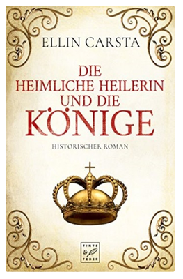 Die heimliche Heilerin und die Könige, Band 4, Ellin Carsta