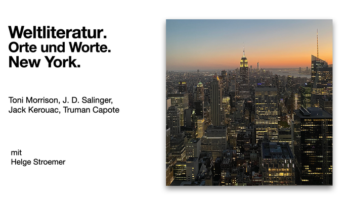 Vortrag Weltliteratur. Orte und Worte. New York. Toni Morrison, J.D. Salinger, Jack Kerouac, Truman Capote, mit Helge Stroemer