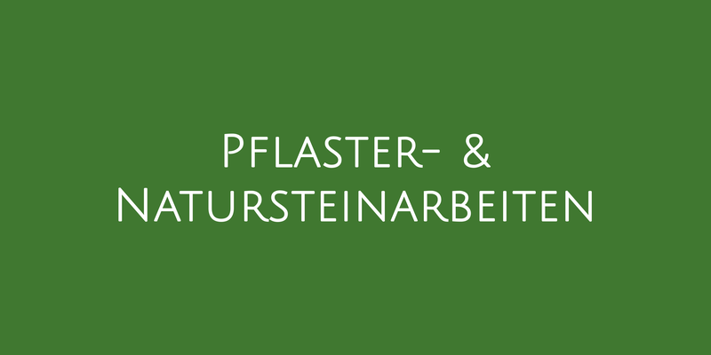 Pflasterarbeiten und Natursteinarbeiten