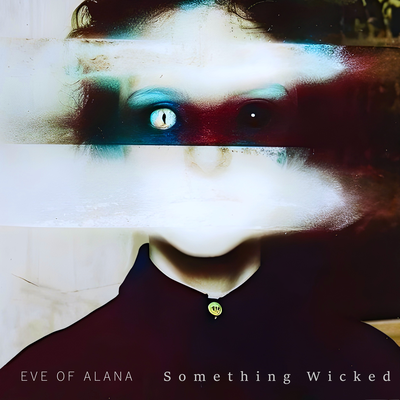 Eve of Alana – Something Wicked single cover art