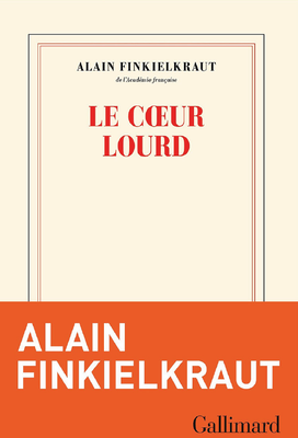 Le coeur lourd - Alain Finkielkraut
