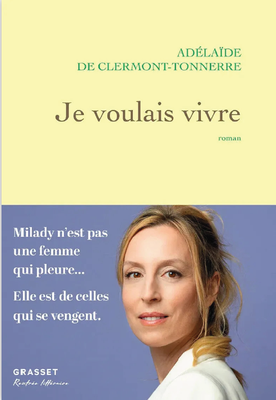 Je voulais vivre - Adélaïde de Clermont-Tonnerre