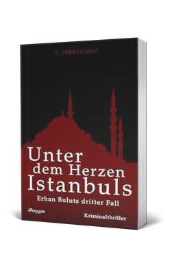 E. Türkyilmaz, Unter dem Herzen Istanbuls, Krimi-Thriller