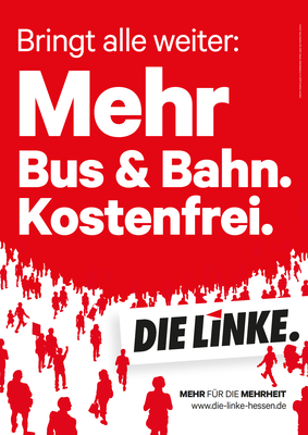Bringt Alle weiter: MEHR Bus & Bahn. Kostenfrei. DIE LINKE.