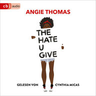 the hate you give Angie Thomas Cynthia micas hörbuch