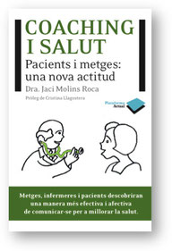 Coaching i Salut. Pacients i metges: una nova actitud - Dra. Jaci Molins Roca