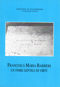 Francesca Maria Barbieri - Un fiore gentile di virtù. Arti Grafiche Faenza. 1992.