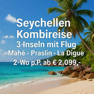 Seychellen Kombireise 3-Inseln erleben Mahe, Praslin und La Digue inklusive Flug 2-Wochen ab 2.099 Euro