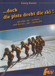 …doch die Piste dreht den Ski! Die eine Ski-Technik und die Ein-Ski-Methodik