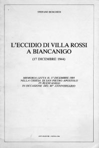 L'ECCIDIO DI VILLA ROSSI A BIANCANIGO - 17 DICEMBRE 1944. Arti Grafiche Faenza. 1984