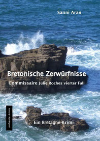 Sanni Aran  Bretonische Zerwürfnisse: Julie Roches vierter Fall - Ein Bretagne Krimi