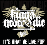 KINGS NEVER DIE - It's What We Live For