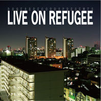 仙人掌 - LIVE ON REFUGEE