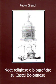 Note religiose e biografiche su Castel Bolognese. Grafiche 3B Toscanella. Settembre 2000.