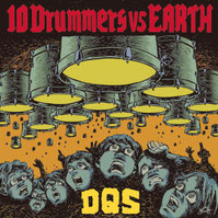 ＤＱＳ　10 Drummers vs EARTH