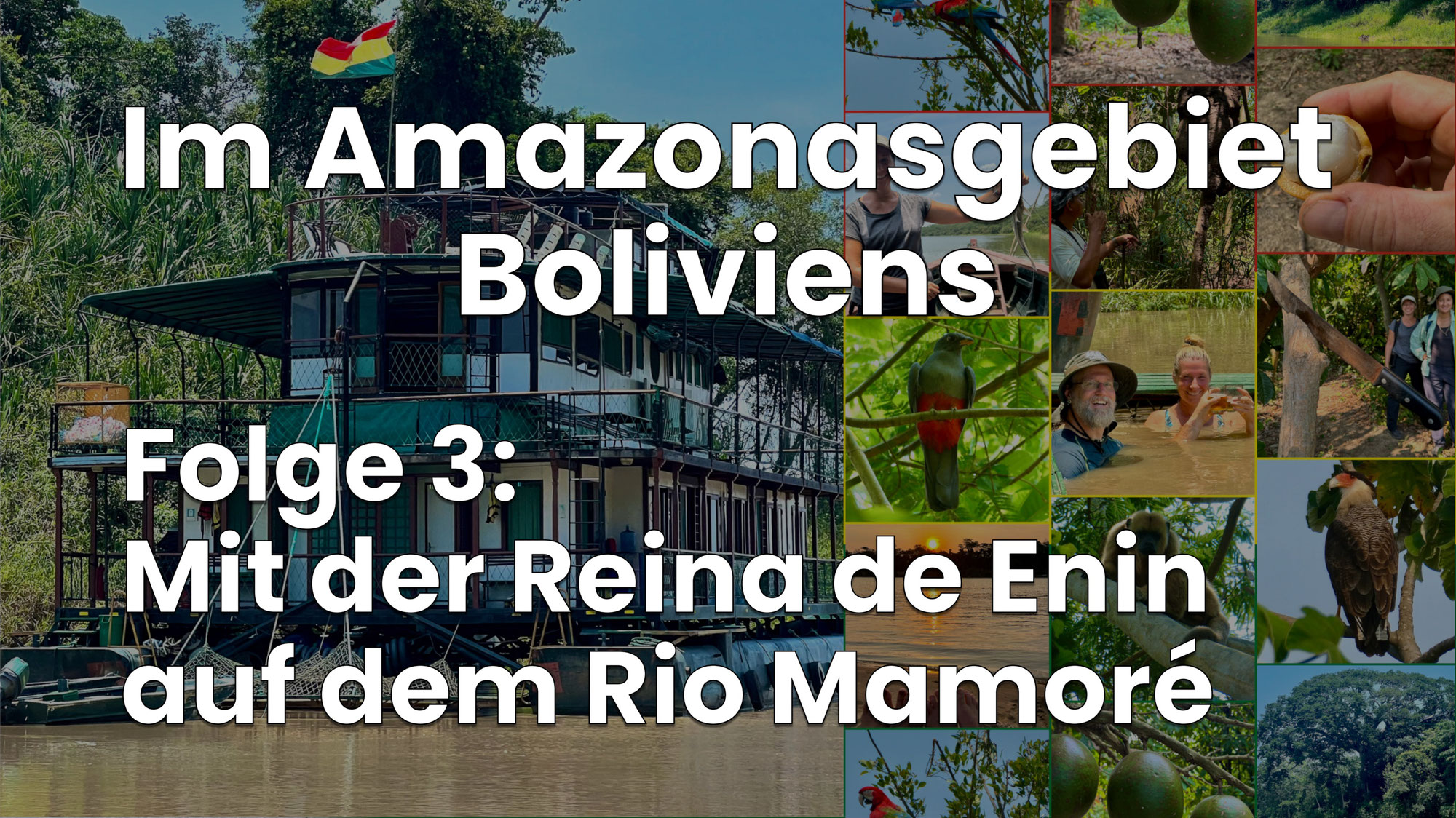 Im Amazonasgebiet Boliviens - Folge 3: Mit der Reina de Enin auf dem Rio Mamoré