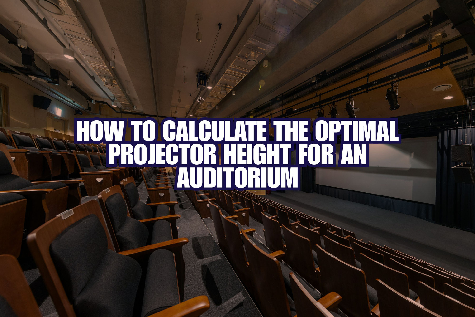How to Calculate the Optimal Projector Height for an Auditorium