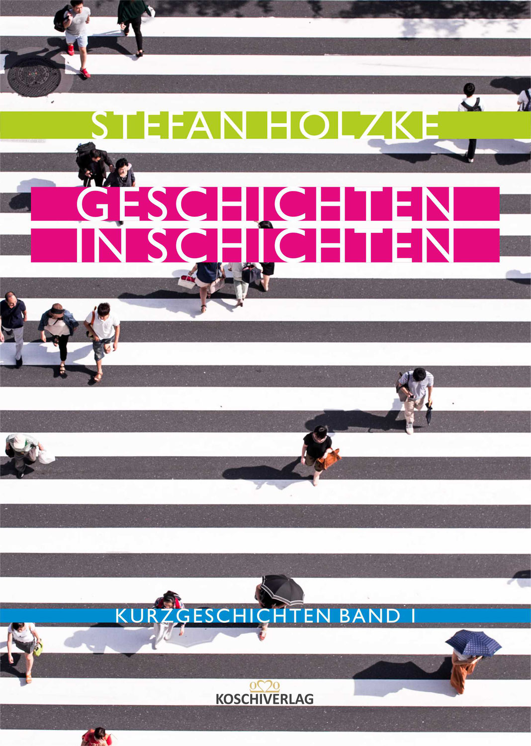 Geschichten in Schichten - Kurzgeschichten Band I - "NEU"