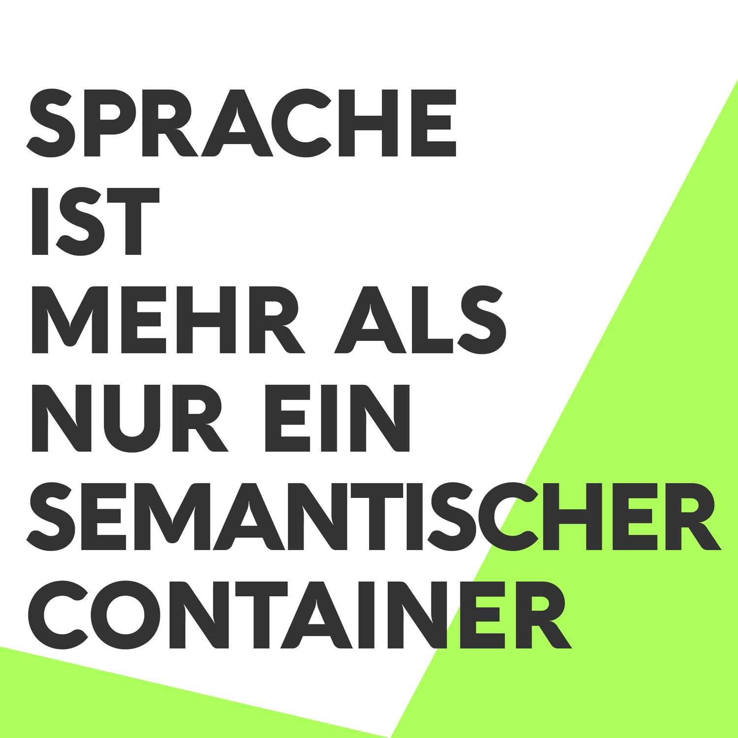 Sprache ist mehr als nur ein semantischer Container