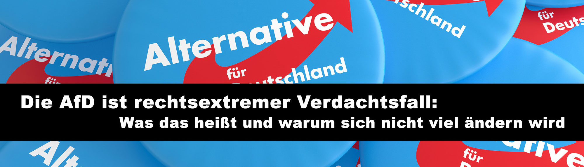 Die AfD ist rechtsextremer Verdachtsfall: Was das heißt und warum sich nicht viel ändern wird