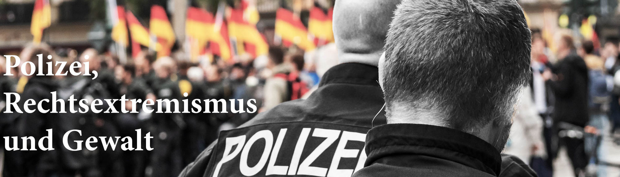 Polizei, Rechtsextremismus und Gewalt