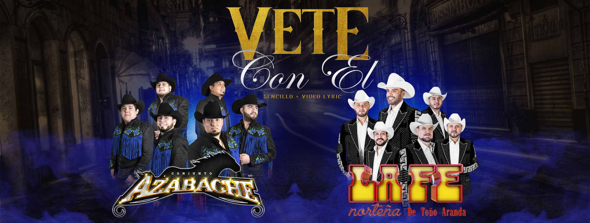 El Único y Original Norteño Romántico Conjunto Azabache  estrena nuevo sencillo titulado “Vete Con El” una colaboración junto a La Fe Norteña de Toño Aranda