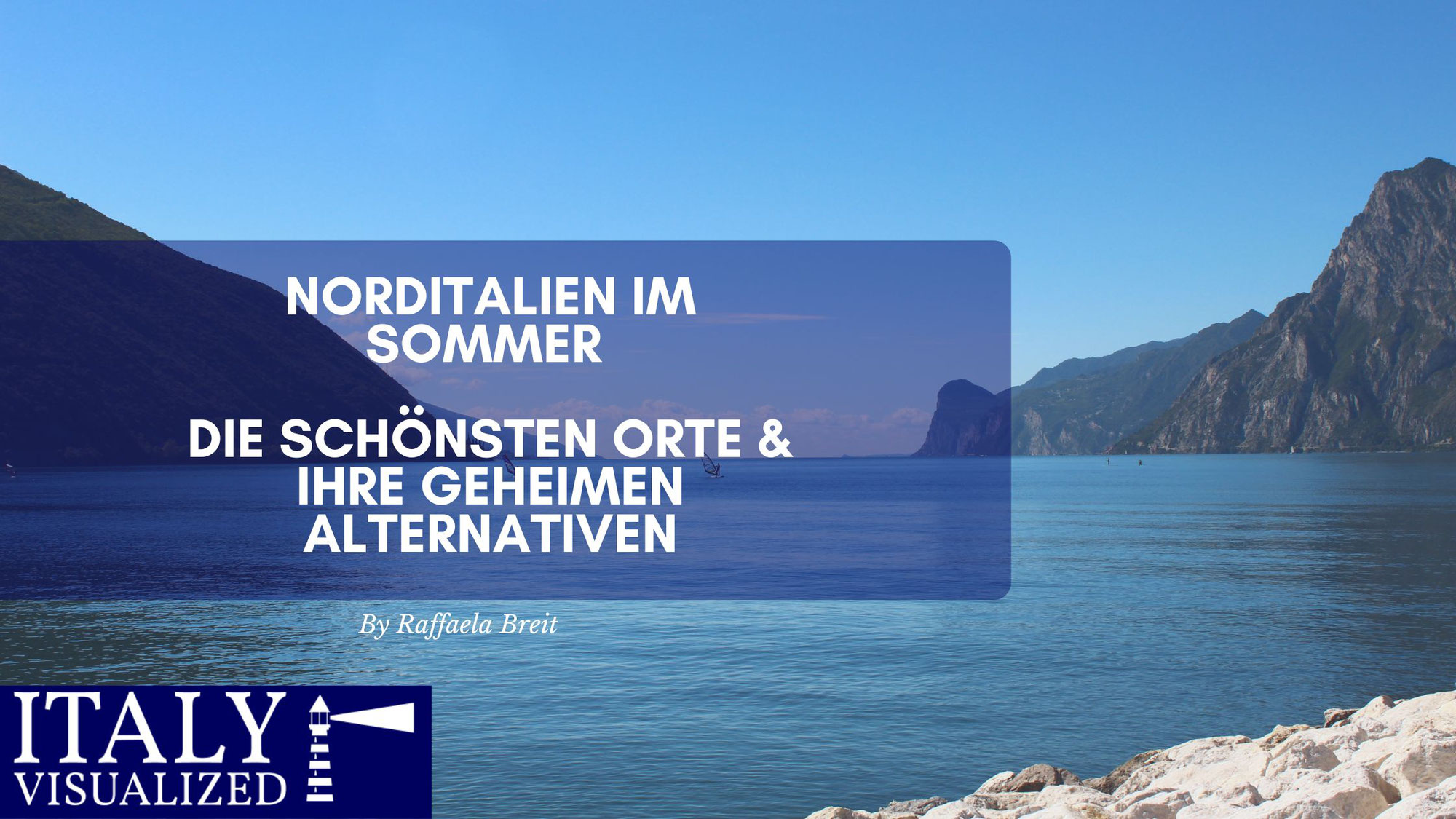 Norditalien im Sommer: Die schönsten Orte & ihre geheimen Alternativen