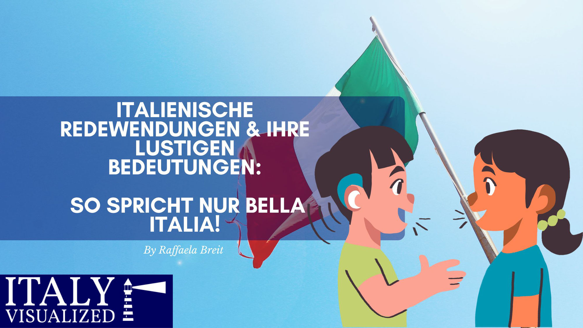 Italienische Redewendungen & ihre lustigen Bedeutungen: So spricht nur Bella Italia!