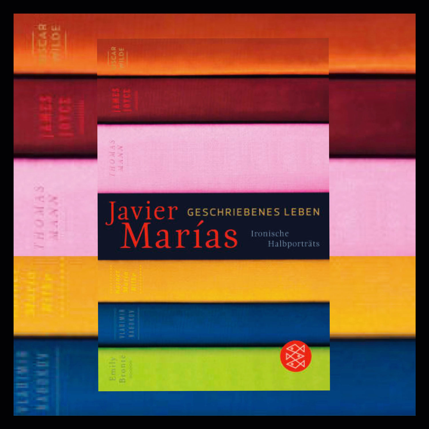 Javier Marías: Geschriebenes Leben. Ironische Halbporträts