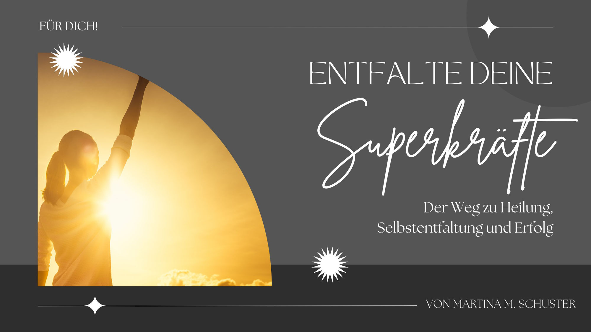 Entfalte deine Superkräfte: Der Weg zu Heilung, Selbstentfaltung und Erfolg