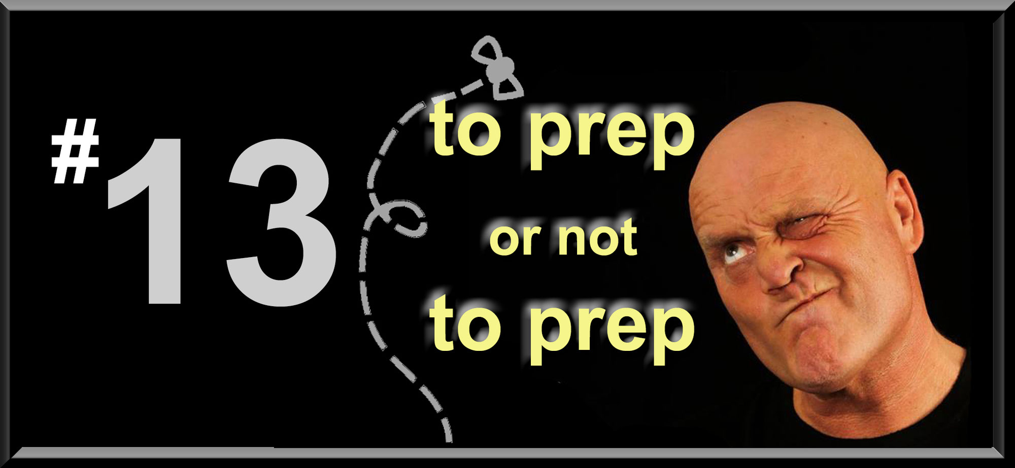 #13 to prep or not to prep