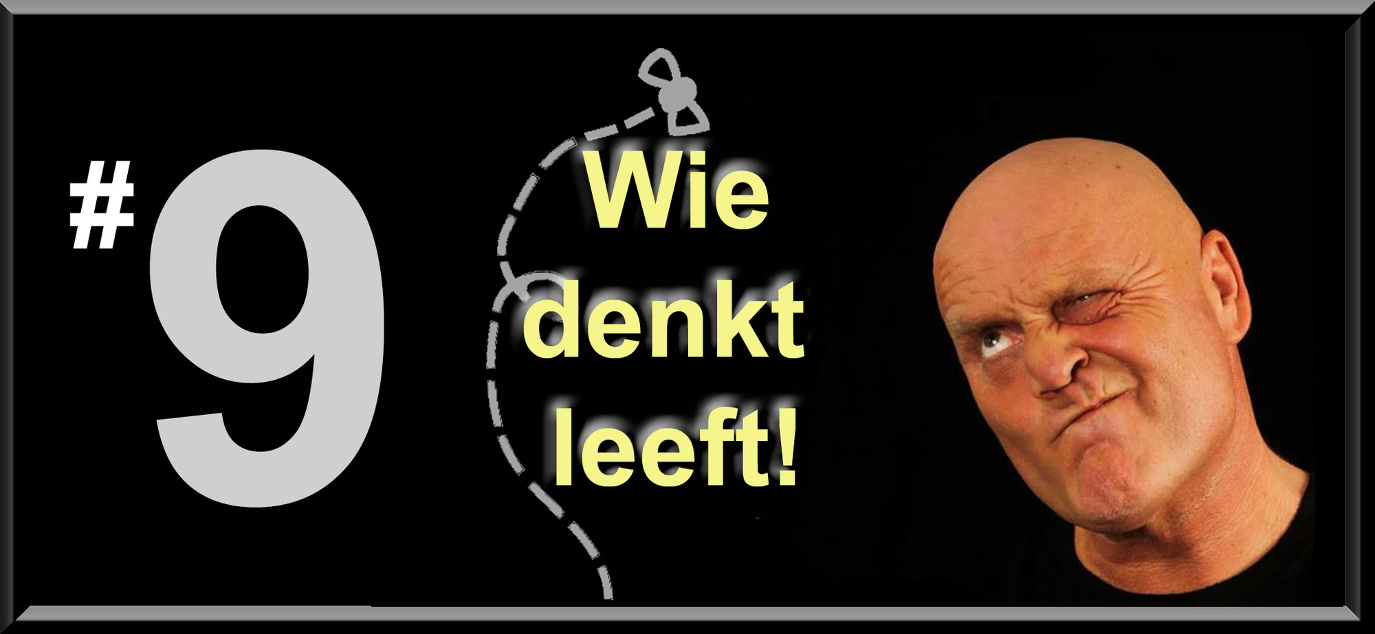 #9 Wie denkt leeft!