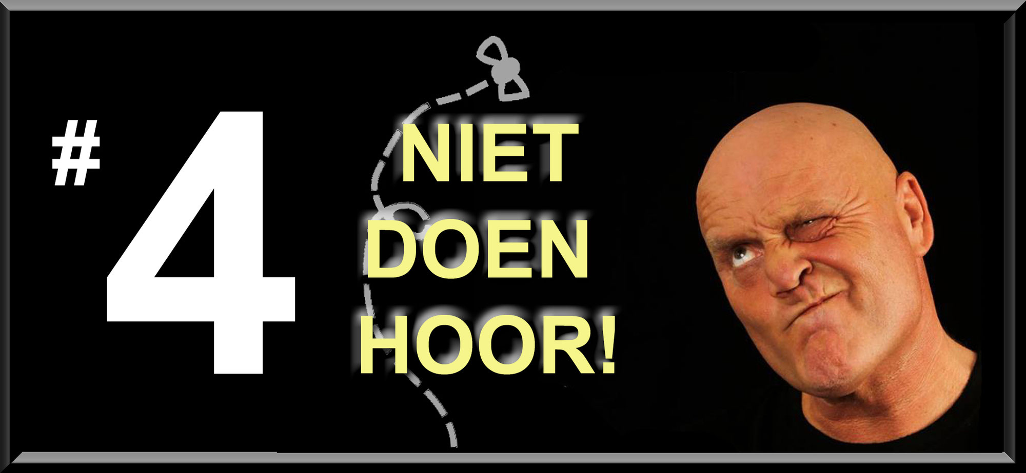 #4 Niet doen hoor!