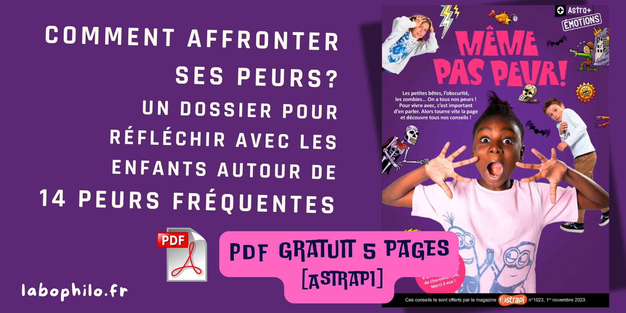 Comment affronter ses PEURS? Un dossier gratuit à télécharger pour réfléchir avec les enfants autour de 14 peurs fréquentes [PDF gratuit - Astrapi]