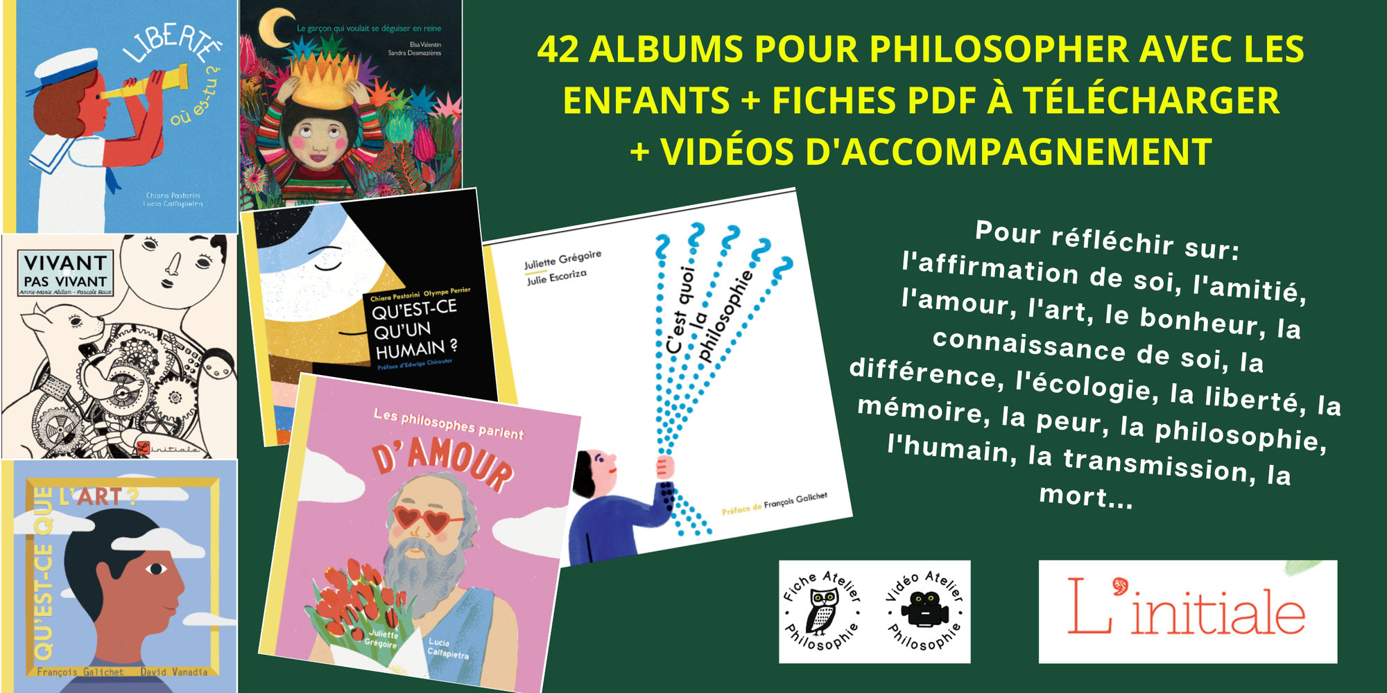 42 albums pour philosopher avec les enfants + les fiches PDF gratuites à télécharger et des vidéos d'accompagnement par les éditions L'INITIALE