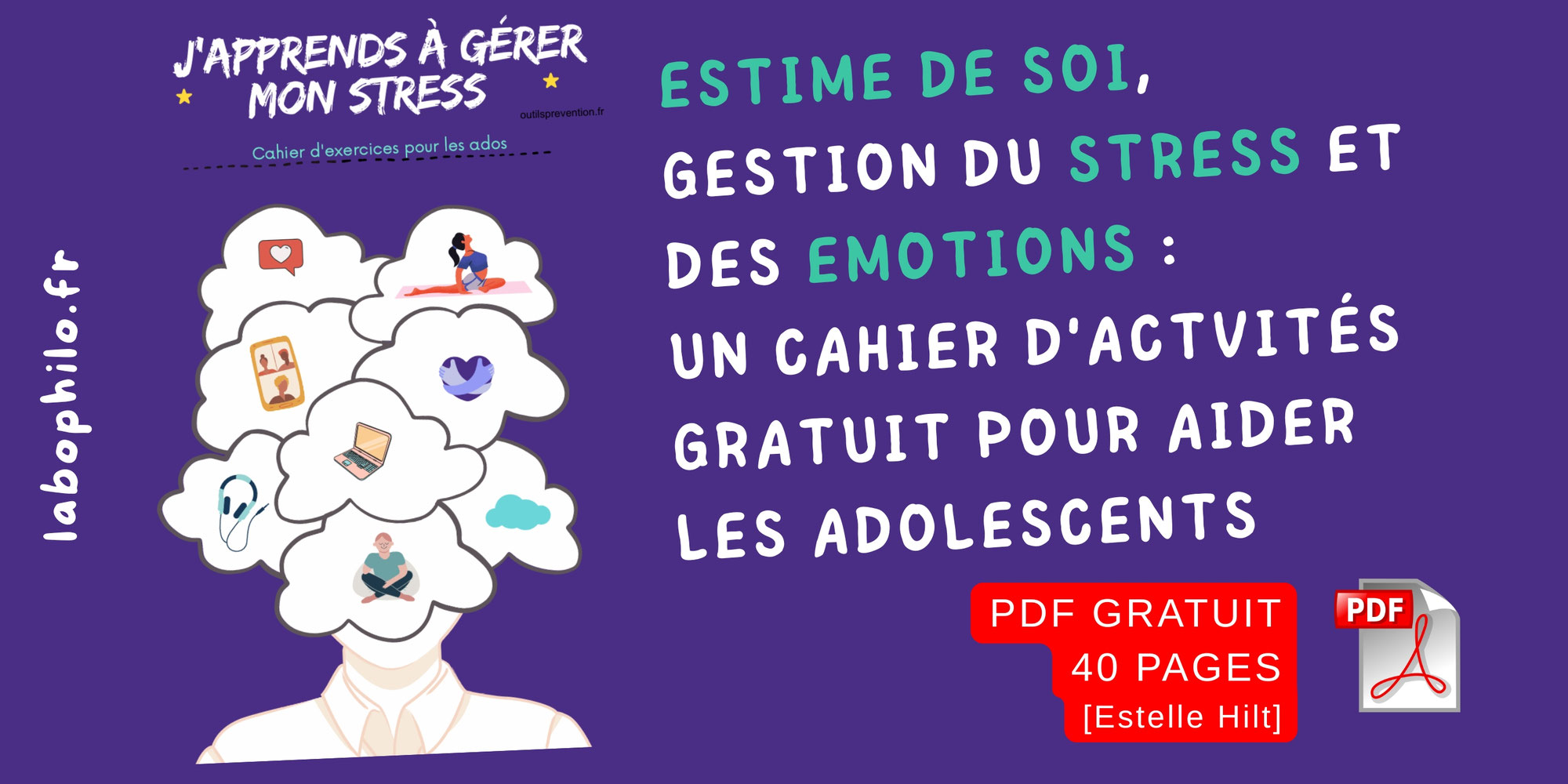 ESTIME DE SOI, gestion du STRESS et des EMOTIONS: un cahier d'actvités gratuit pour aider les adolescents [PDF gratuit 40 pages - Estelle Hilt]