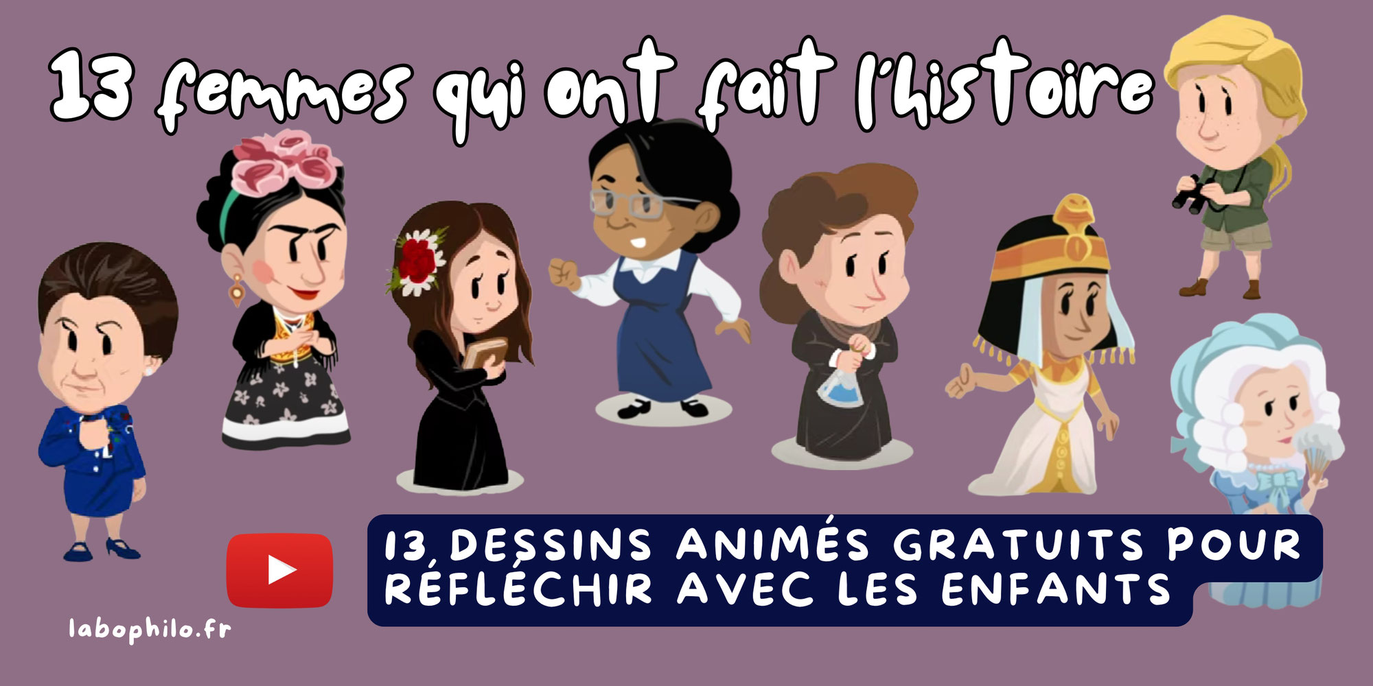 13 FEMMES QUI ONT FAIT L'HISTOIRE: 13 dessins animés pour réfléchir avec les enfants (TV5 Monde/Quelle Histoire)